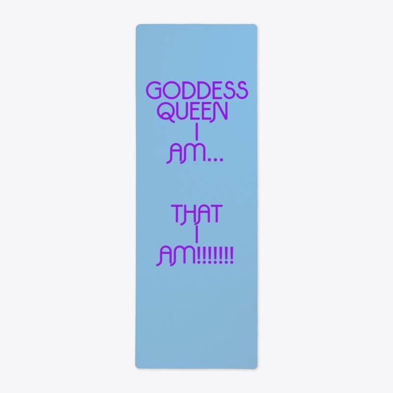 Goddess Queen I Am...That I AM Yoga Mat
