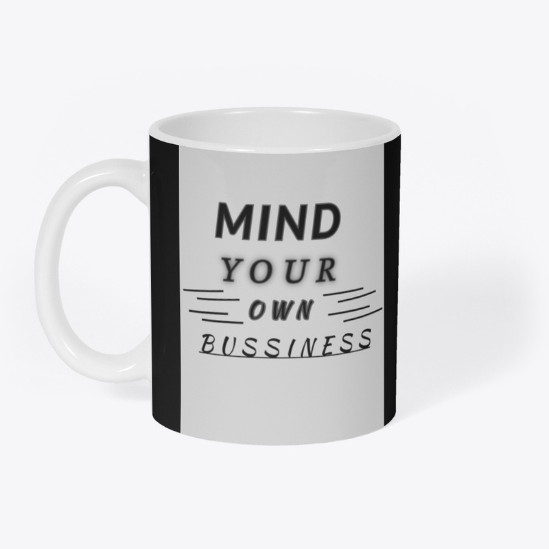 MIND YOUR OWN BUSSINESS TSHIRT 