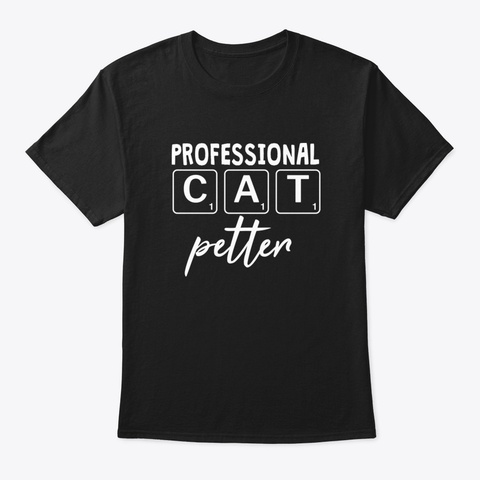 Professional Cat Petter   Funny Cat   Fu Black T-Shirt Front