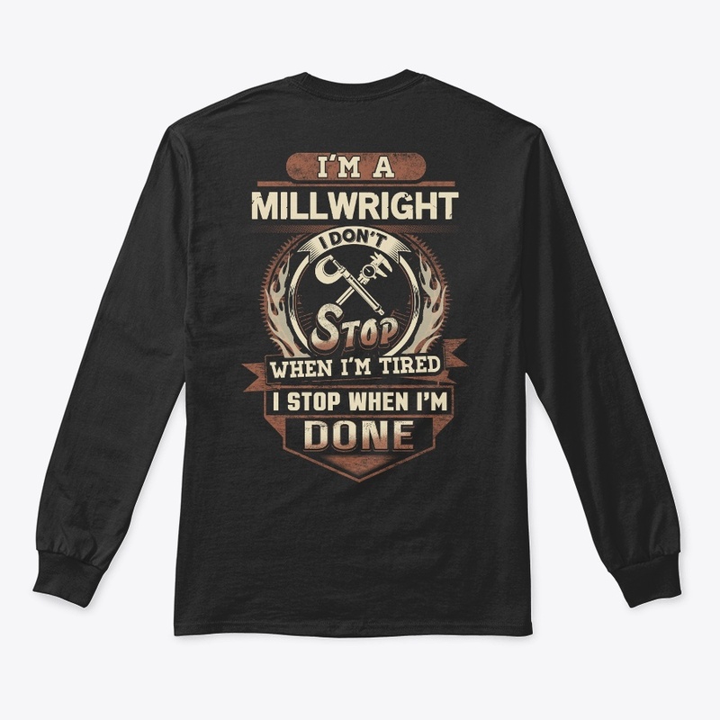 Millwright I Stop When I'm Done 