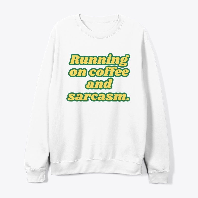 Running on Coffee and Sarcasm" T-Shirt