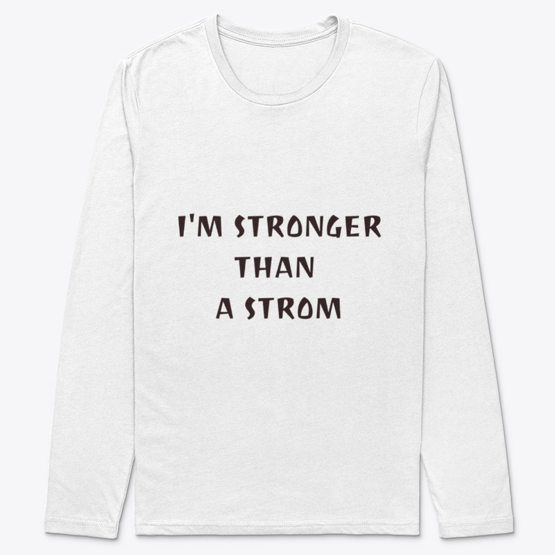 I'm stronger than a strom