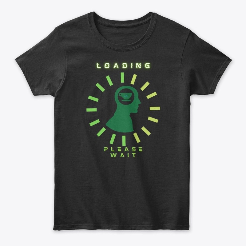 Loading Please Wait Coffee Shirt