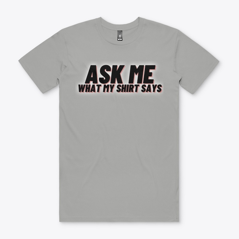 Ask Me What My Shirt Says