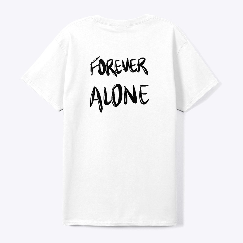 Forever alone T-shirt