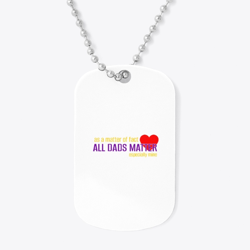 All Dads Matter - Especially Mine