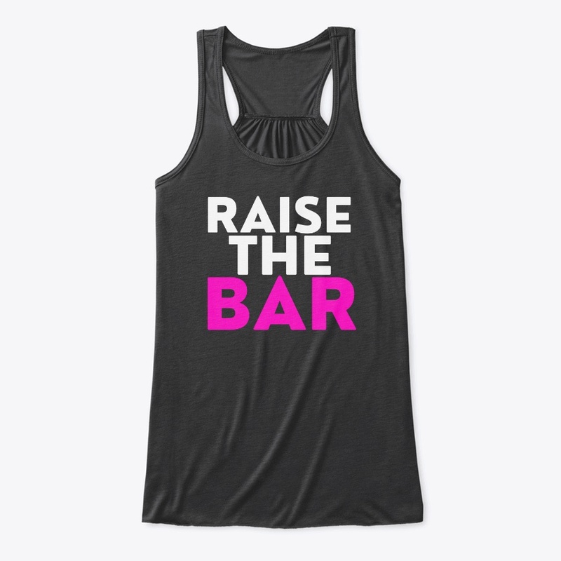 RAISE THE BAR