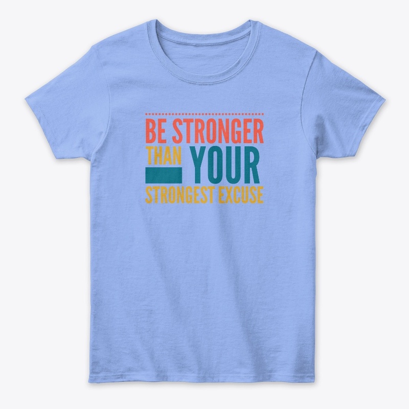Be Stronger Than Your Strongest Excuse