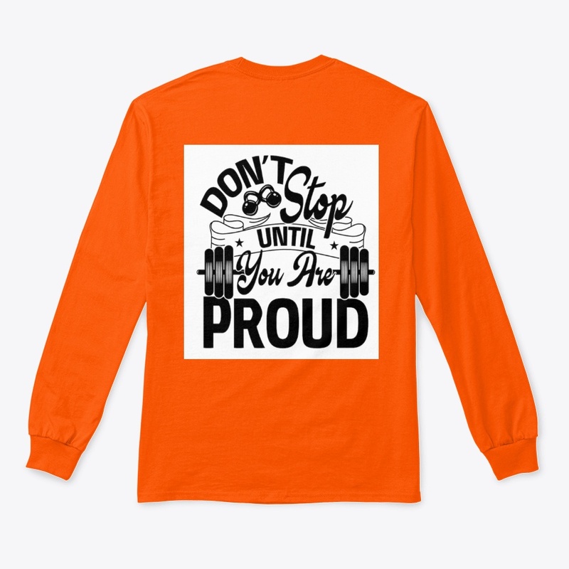 DONT STOP UNTIL YOU ARE PROUD