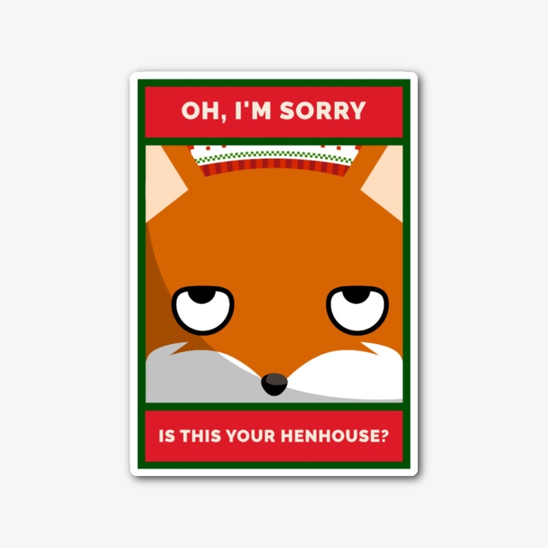 Oh, Im Sorry. Is This YOUR Henhouse?