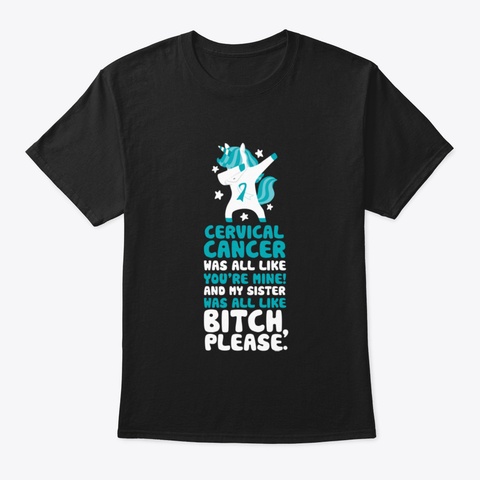 Cervical Cancer My Sister Bitch Please Q Black T-Shirt Front