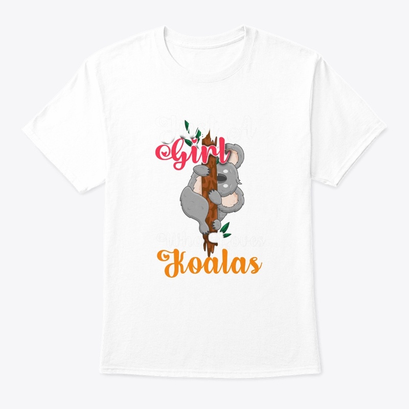 Just A Girl Who Loves Koalas - Marsupial