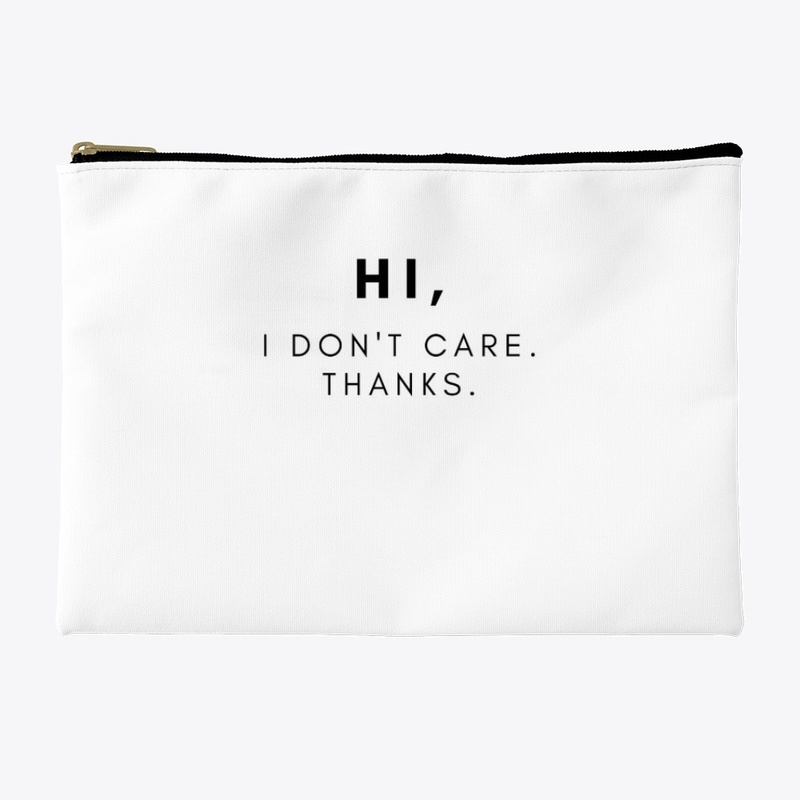 Hi, I Don't Care. Thanks.