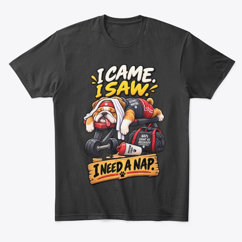 I Came I Saw I Need a Nap Funny Bulldog 