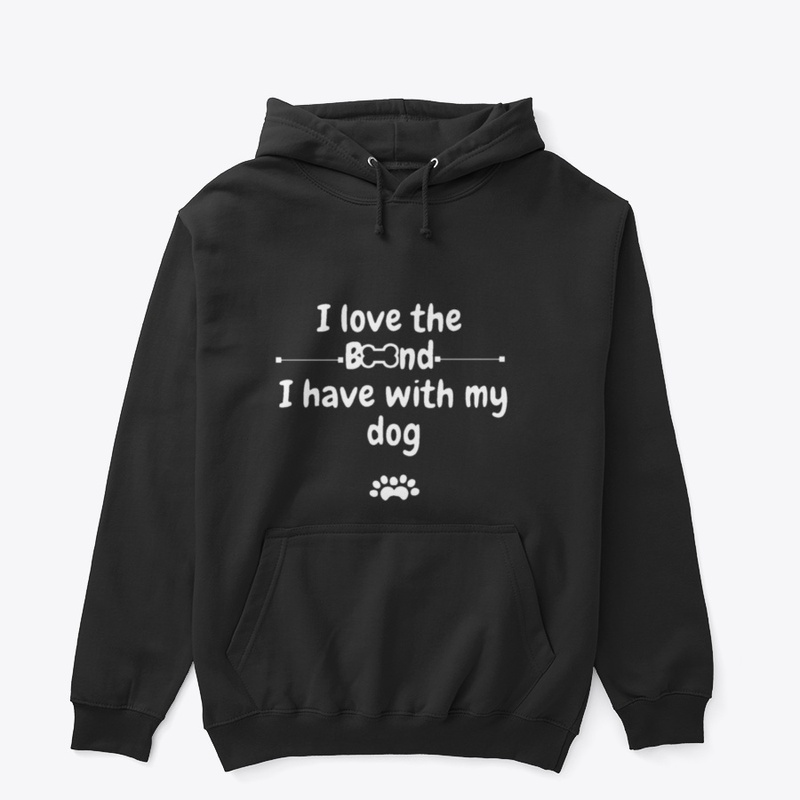 Strong Bond With My Dog Apparel