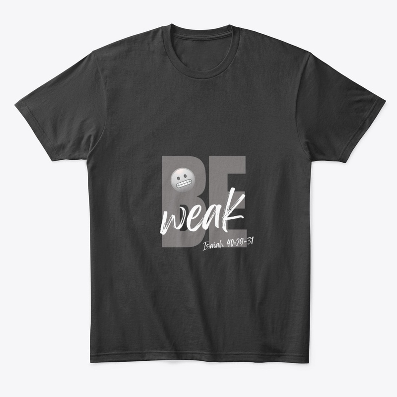Be Weak (Gry-Wht)