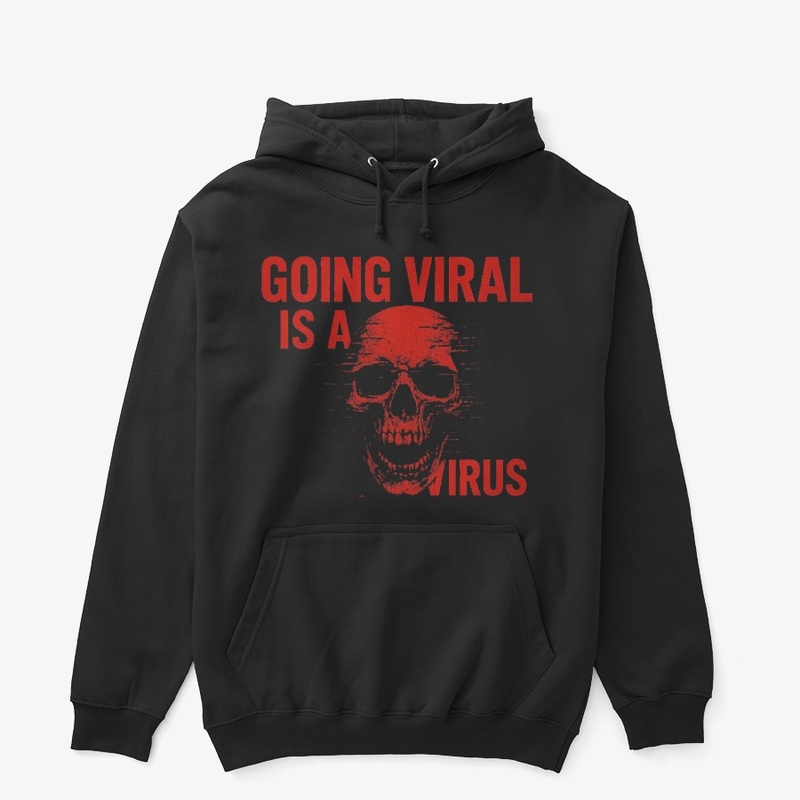 Going Viral is a Virus