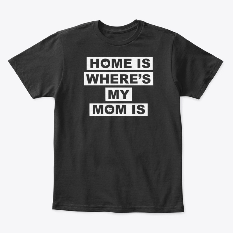 Home Is Where's My Mom Is