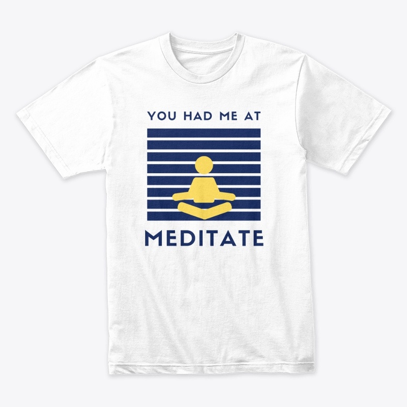 You Had Me At Meditate