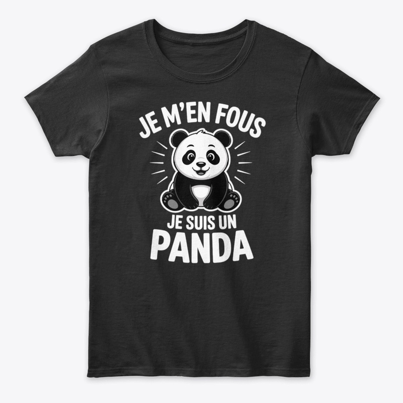 Je M’en Fous Je Suis Un Panda