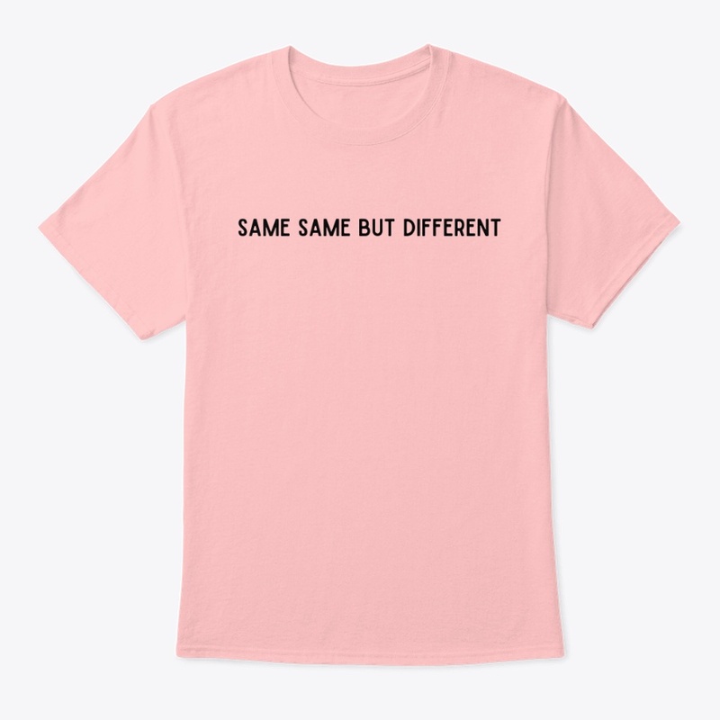 SAME SAME BUT DIFFERENT