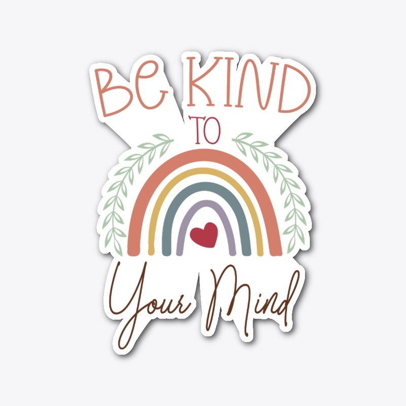 Be Kind to your Mind!