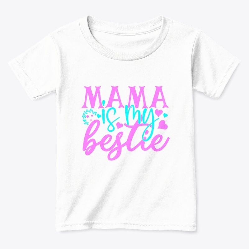 Mama is my bestie