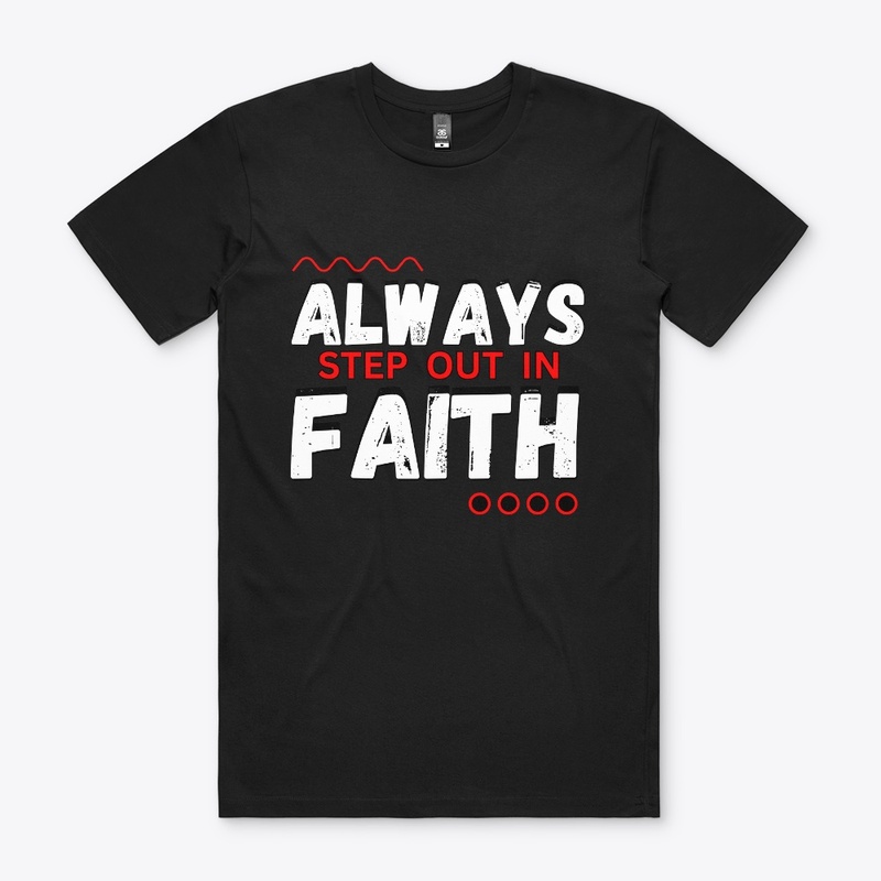 Always Step Out In Faith Christian Tee