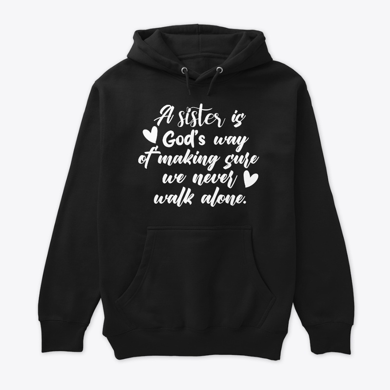 A SISTER IS GOD'S WAY OF MAKING SURE