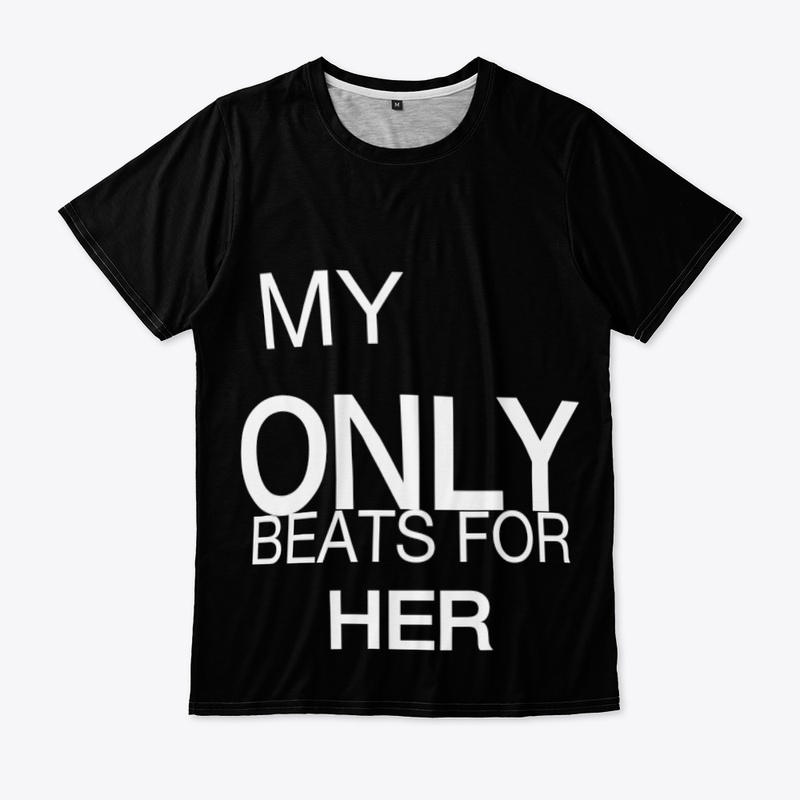MY LOVE ONLY BEATS FOR HER
