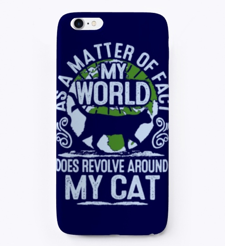 My World Does Revolve Around My Cat