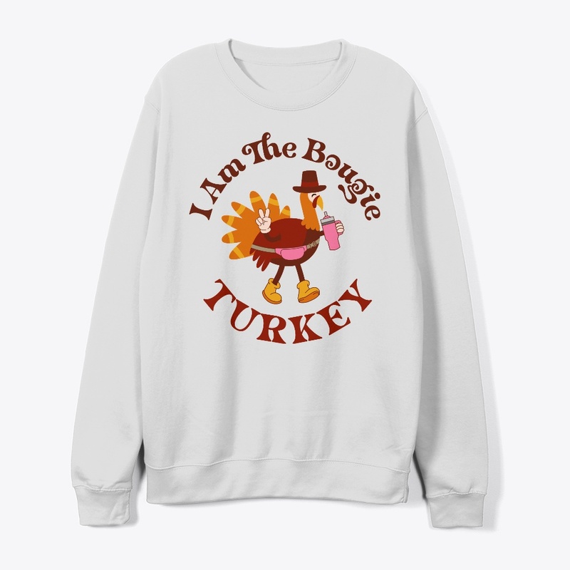 I am the boujie turkey
