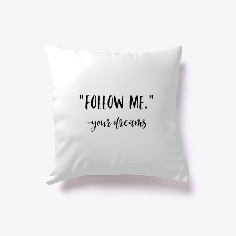 Follow Me Your Dreams Throw Pillow