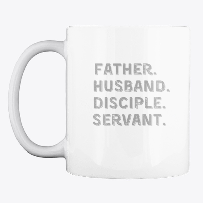 Father, Husband, Disciple, Servant Shirt