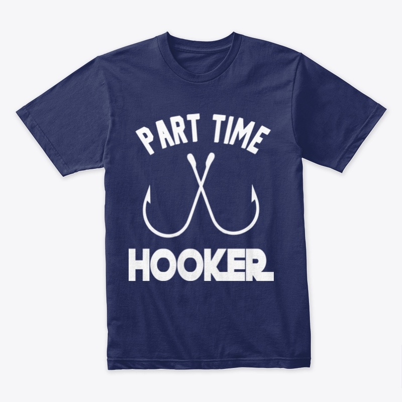 Part Time Hooker2-Funny Fishing Quotes