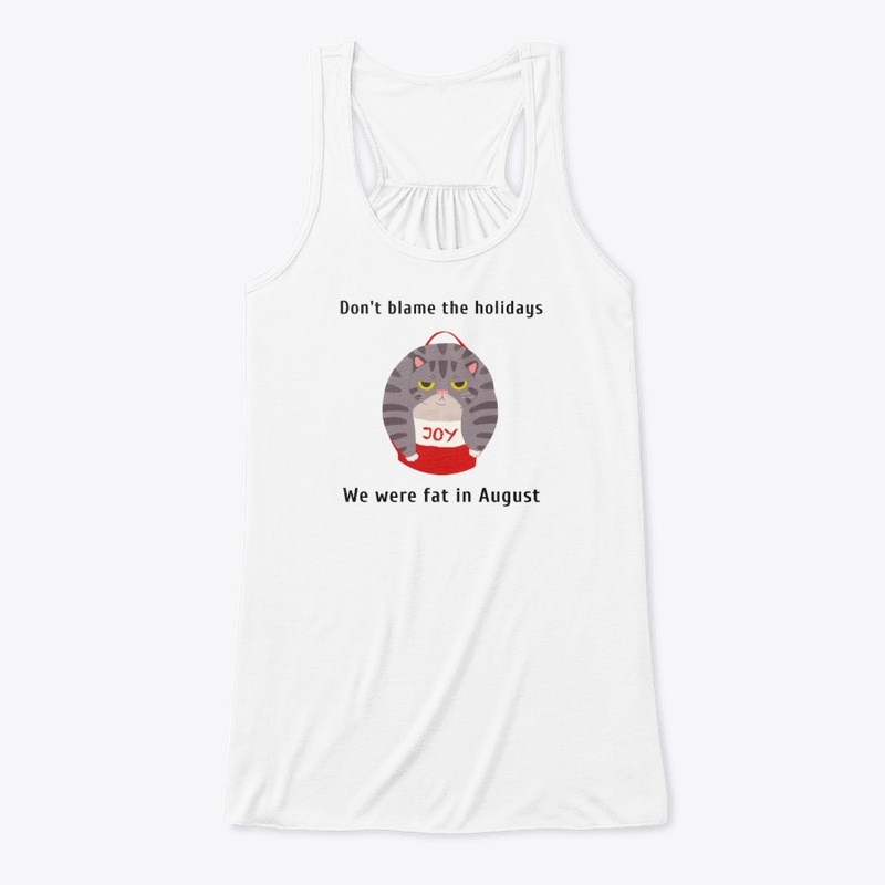 Don't Blame The Holidays funny tee