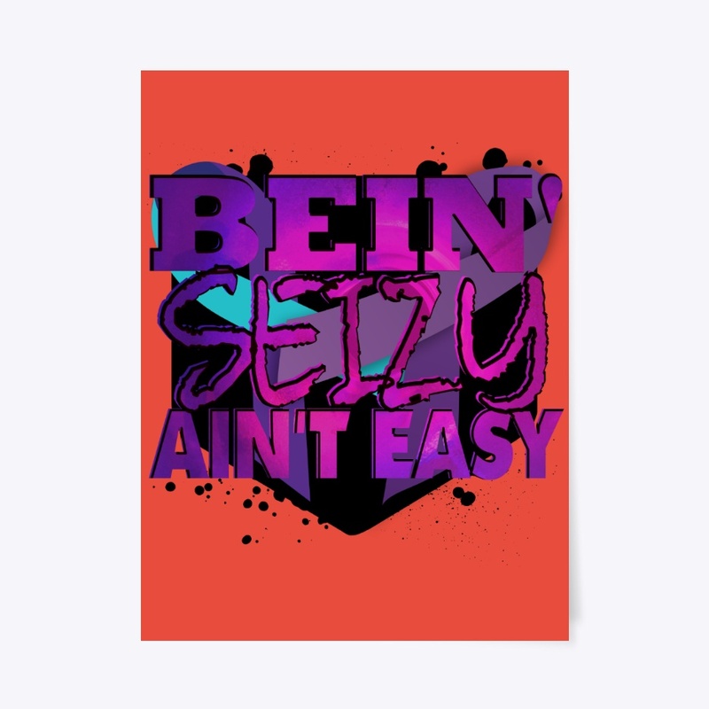 Bein' Seizy Ain't Easy - Epilepsy/PNES