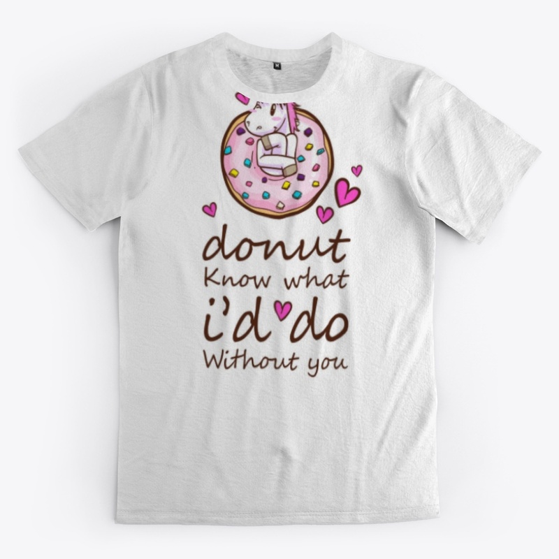 Donut Know I'd Do Without You T-shirt