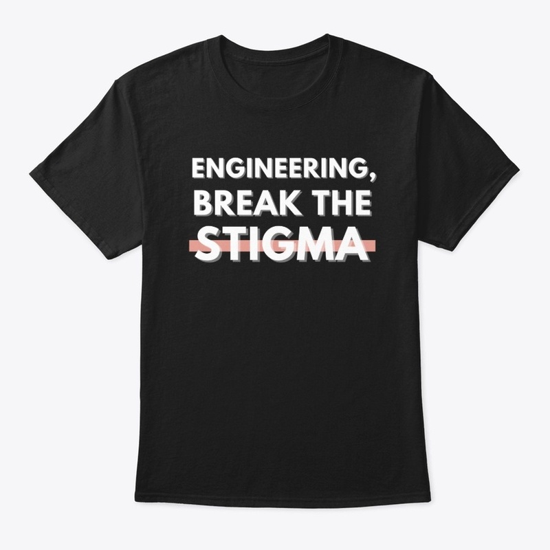 Engineering, Break the Stigma