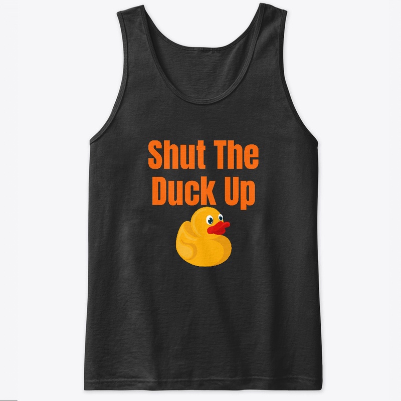 Shut the Duck Up