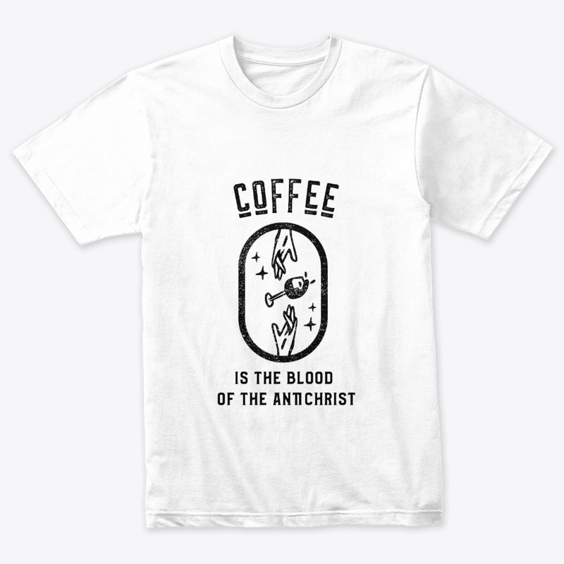 Coffee is the Blood of the Antichrist
