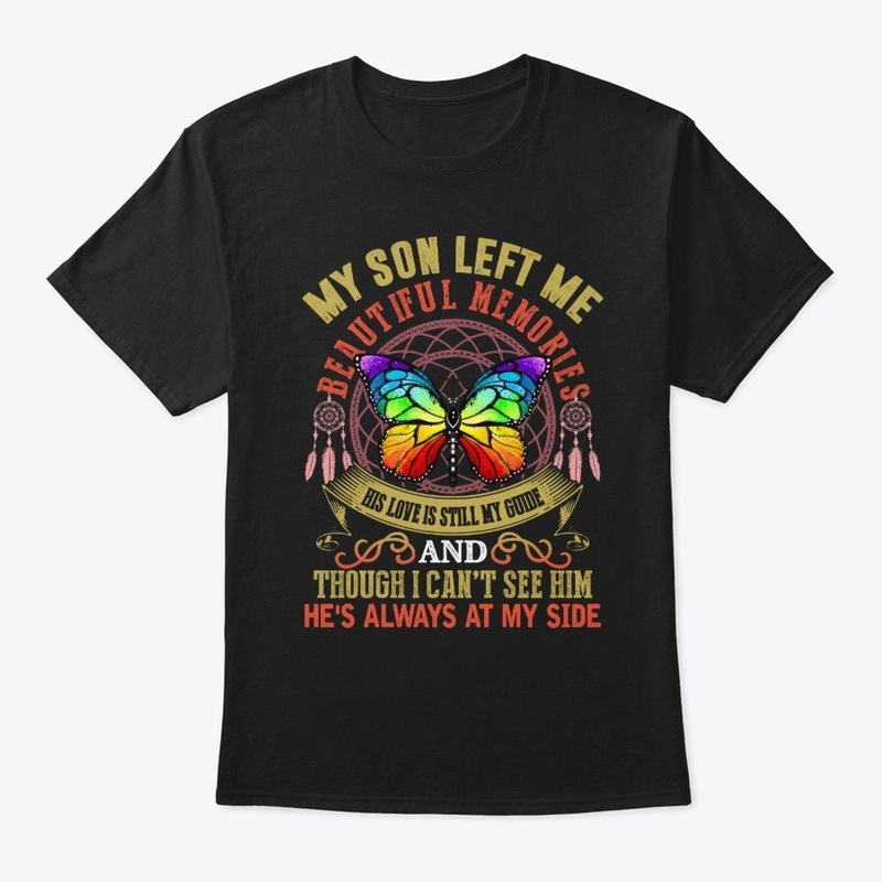 My Son Left Me Beautiful Memories Shirts