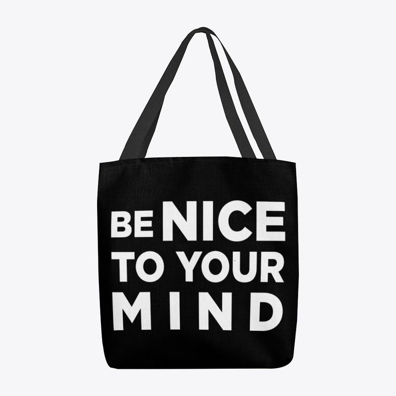Be Nice To Your Mind