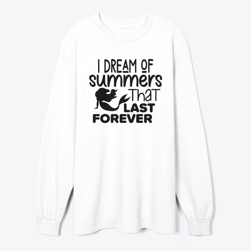 I dream of summers that last forever