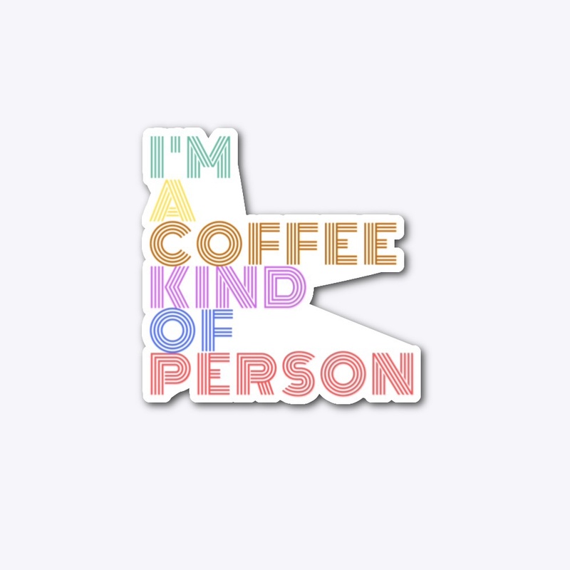 Coffee Kind Of Person