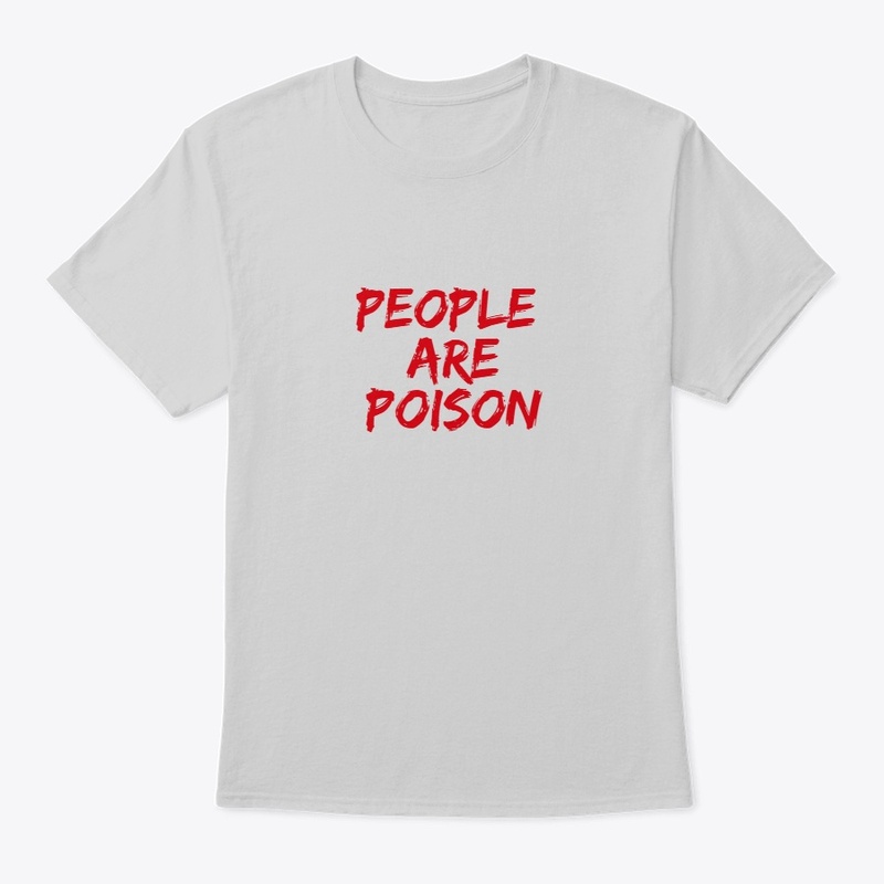 PEOPLE ARE POISON..