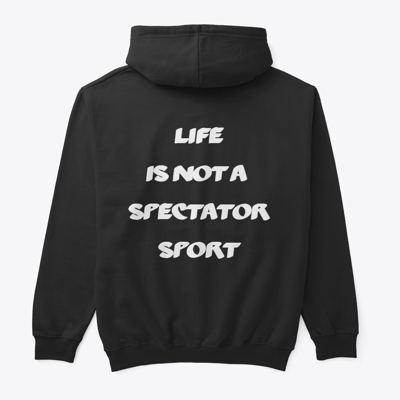 Life is Not a Spectator Sport