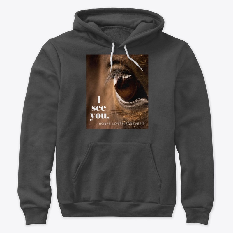 I see you. Horse Lover Forever
