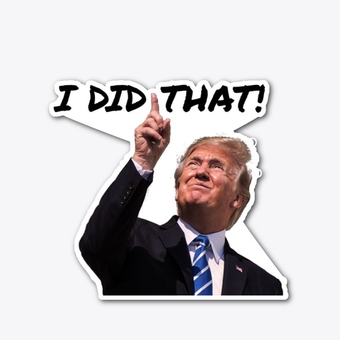 Trump Did That Sticker Standard T-Shirt Front