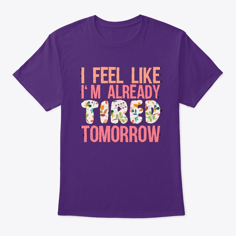 Already Tired Tomorrow